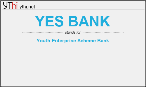 What does YES BANK mean? What is the full form of YES BANK?